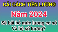 Không còn xếp lương theo hệ số lương từ 2024 khi cải cách tiền lương? Chính thức bỏ hệ số lương?