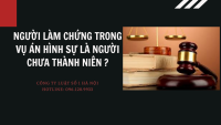 16 tuổi có được là người làm chứng trong vụ án hình sự không? Quyền và nghĩa vụ của người làm chứng?